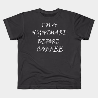 I'm a nightmare before coffee ☕ Kids T-Shirt